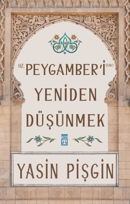 Hz. Peygamber'i Yeniden Düşünmek - 1