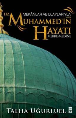 Mekanlar ve Olaylarıyla Hz. Muhammedin Hayatı - 1