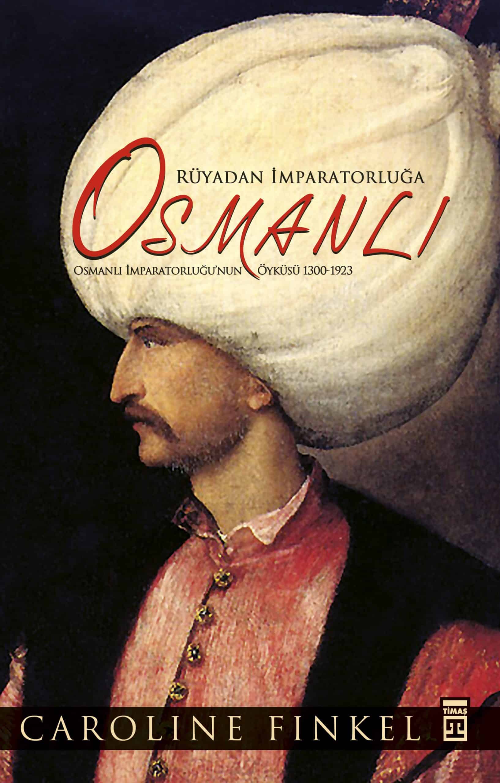 Rüyadan İmparatorluğa Osmanlı (Fleksi Cilt) 1