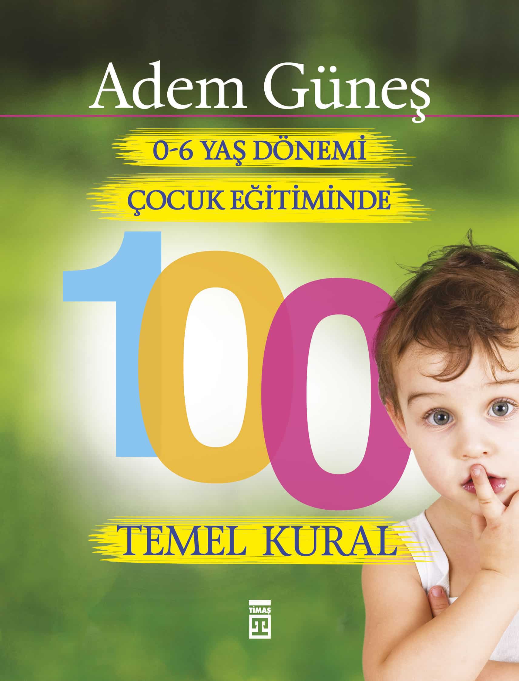 0-6 Yaş Dönemi Çocuk Eğitiminde 100 Temel Kural 1