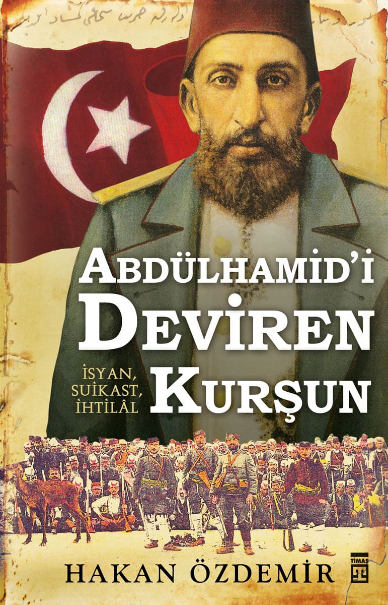 Abdülhamid’i Deviren Kurşun 1