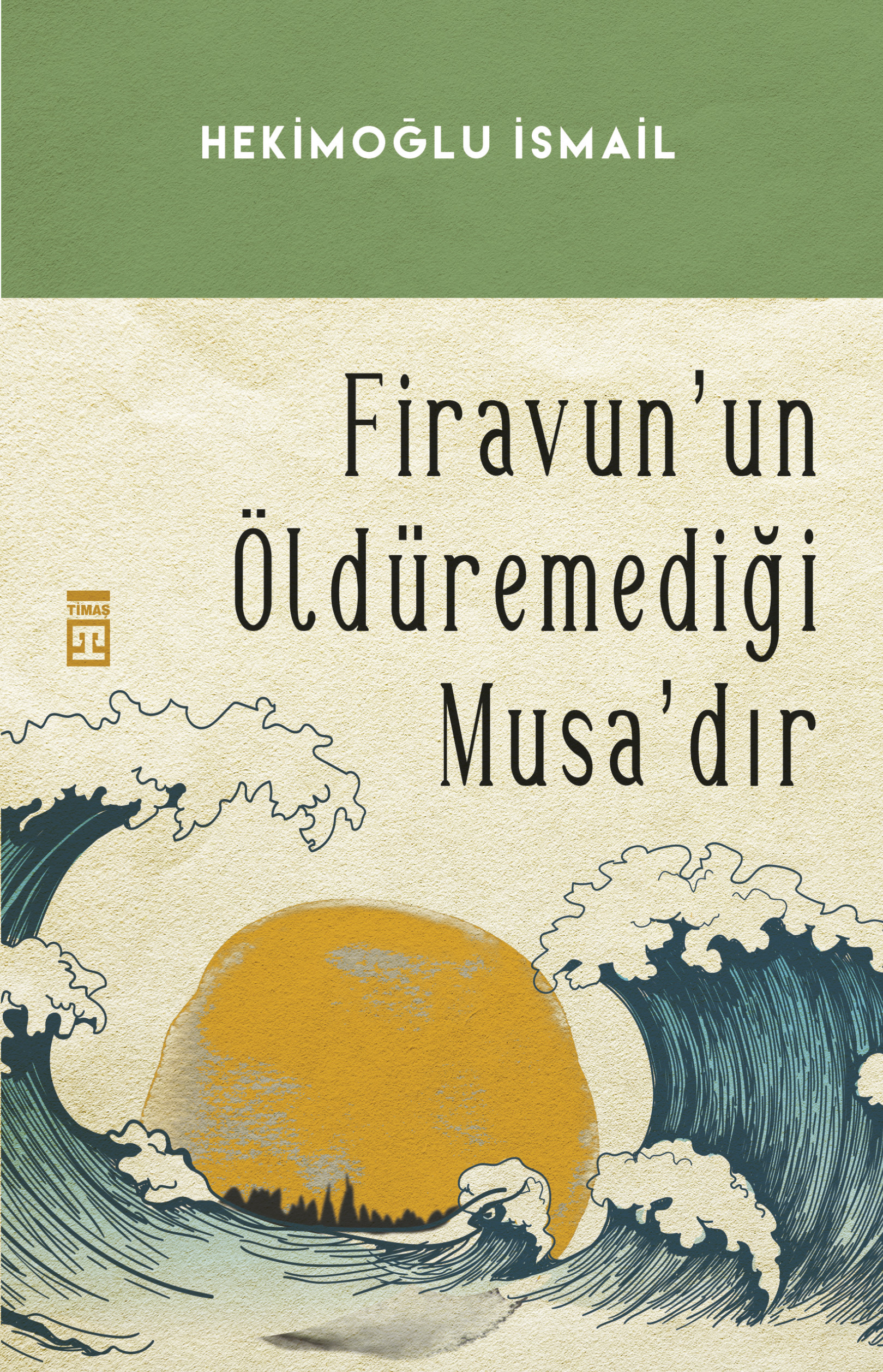 Firavun'un Öldüremediği Musa'dır