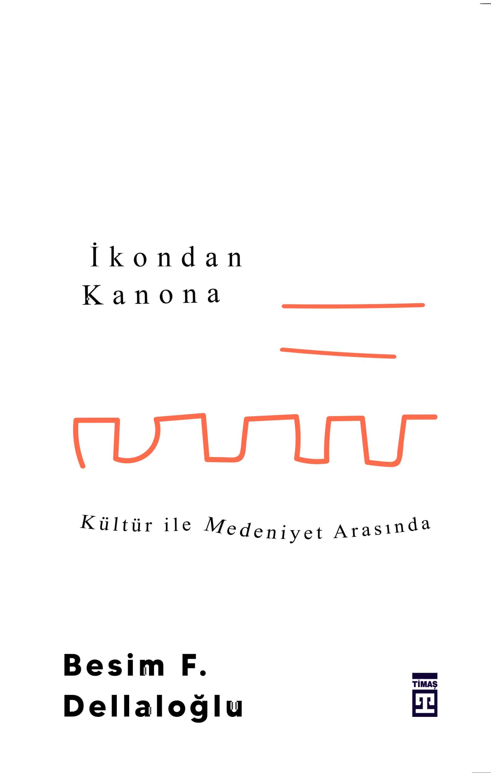 İkondan Kanona: Kültür İle Medeniyet Arasında 1