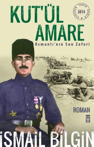 Kut'ül Amare Osmanlının Son Zaferi