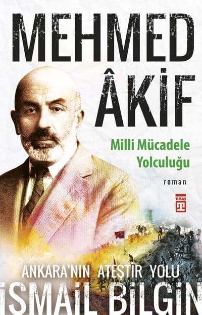 Mehmed akif - Milli Mücadele Yolculuğu