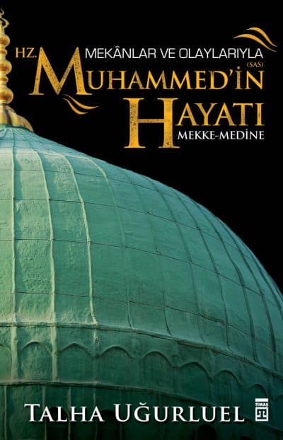 Mekanlar ve Olaylarıyla Hz. Muhammed'in Hayatı