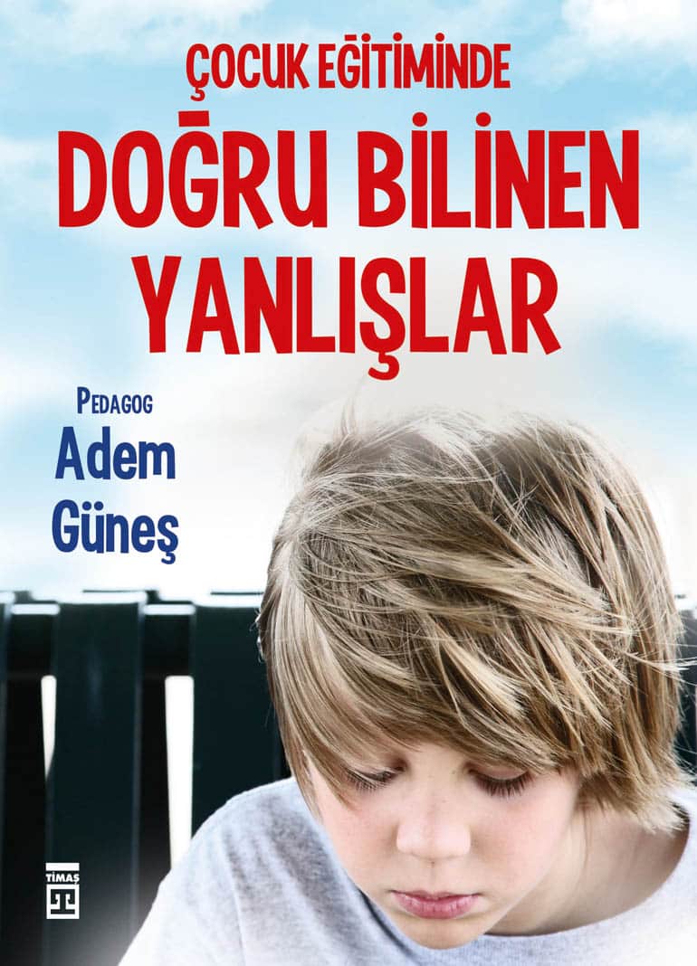 Çocuk Eğitiminde Doğru Bilinen Yanlışlar 1