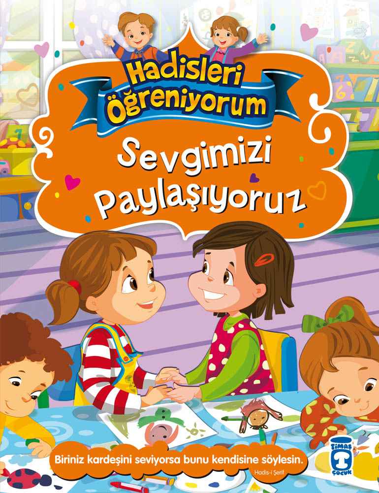 Sevgimizi Paylaşıyoruz - Hadisleri Öğreniyorum