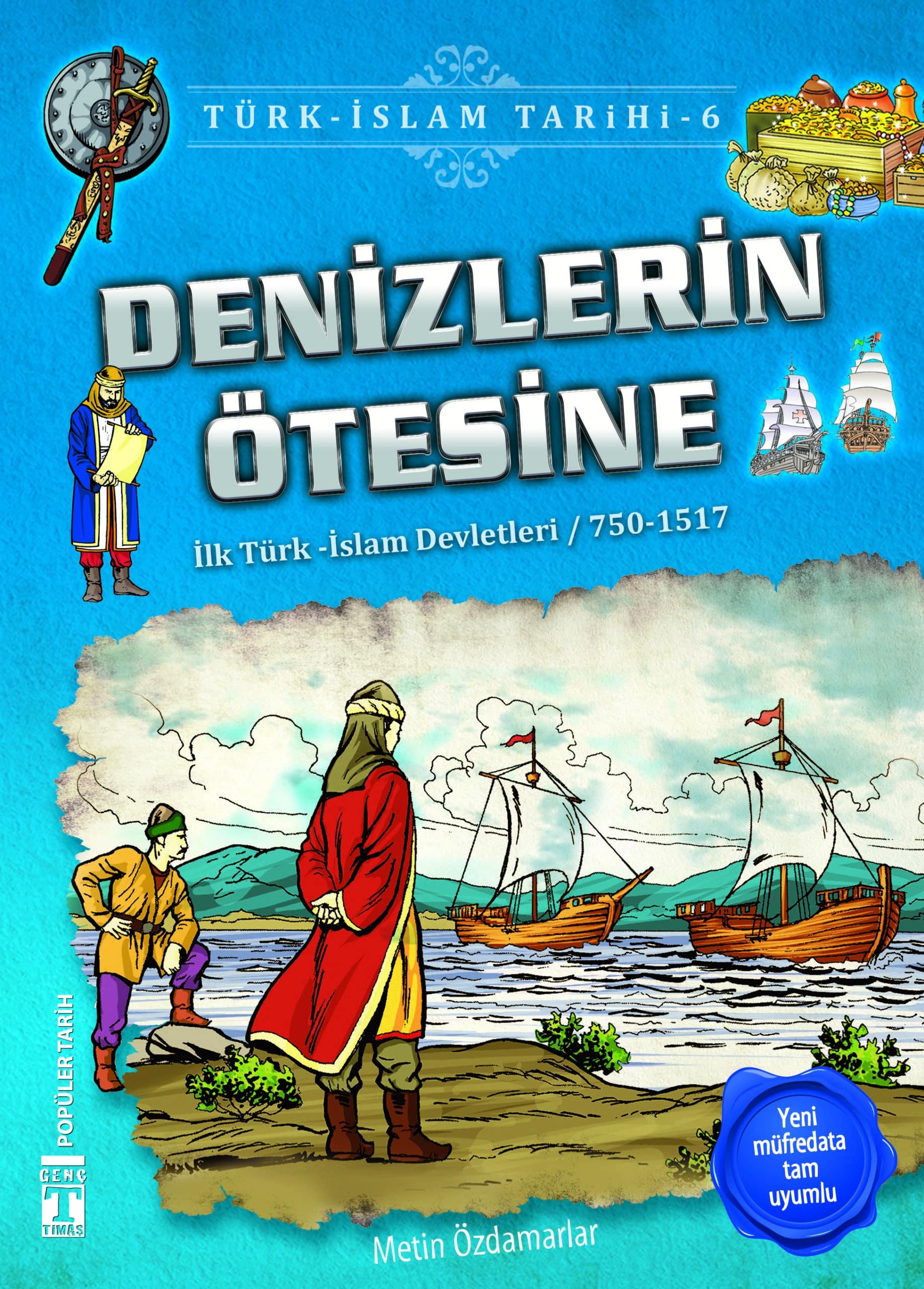 Denizlerin Ötesine - Türk İslam Tarihi 6